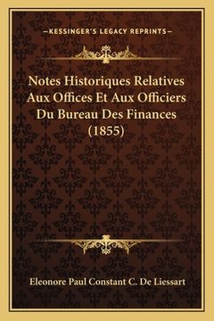 portada Notes Historiques Relatives Aux Offices Et Aux Officiers Du Bureau Des Finances (1855) (in French)
