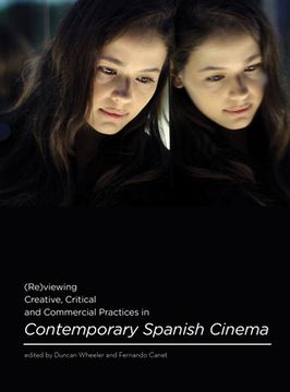 portada (Re)viewing Creative, Critical and Commercial Practices in Contemporary Spanish Cinema (en Inglés)