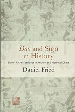 portada Dao and Sign in History: Daoist Arche-Semiotics in Ancient and Medieval China (Suny Series in Chinese Philosophy and Culture) (en Inglés)