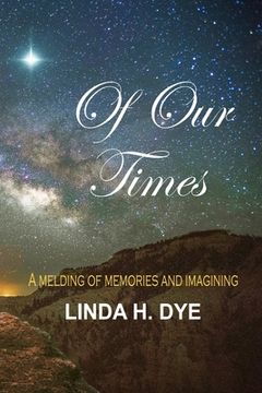 portada Of Our Times: A melding of memories and imaginings (in English)