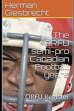 portada The Orfu Semi-Pro Canadian Football Years: Orfu Register (en Inglés)
