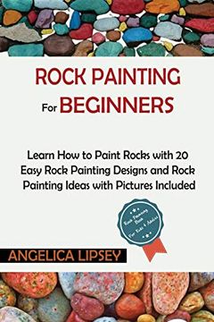 portada Rock Painting for Beginners: Learn how to Paint Rocks With 20 Easy Rock Painting Designs and Rock Painting Ideas With Pictures Included| Rock Painting Book for Kids and Adults (in English)