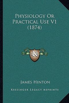portada physiology or practical use v1 (1874) (en Inglés)