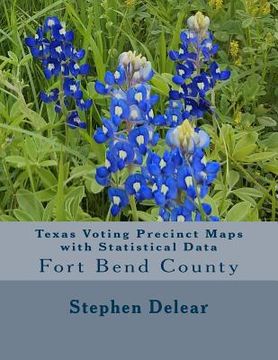 portada Texas Voting Precinct Maps with Statistical Data: Fort Bend County (in English)