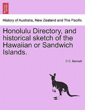 portada honolulu directory, and historical sketch of the hawaiian or sandwich islands. (in English)