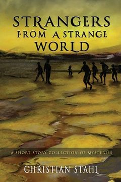 portada Strangers from a Strange World: A Short Story Collection of Mysteries (en Inglés)