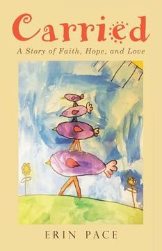 portada Carried: A Story of Faith, Hope, and Love (en Inglés)