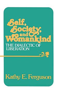 portada Self, Society, and Womankind: The Dialectic of Liberation (Contributions in Women's Studies) 
