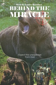 portada Behind The Miracle: Expect the unexpected from God