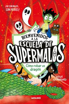 portada Escuela de Supermalos 2 - Cómo Robar un Dragón (in Spanish)