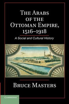 portada The Arabs of the Ottoman Empire, 1516–1918: A Social and Cultural History (en Inglés)