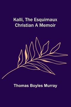 portada Kalli, the Esquimaux Christian A Memoir (en Inglés)