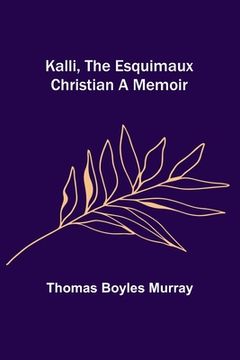 portada Kalli, the Esquimaux Christian A Memoir 