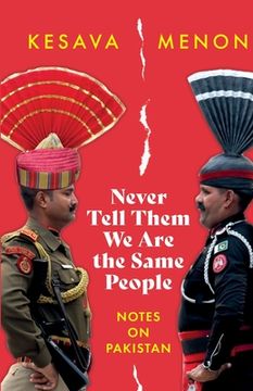 portada Never Tell Them We Are the Same People Notes on Pakistan (en Inglés)