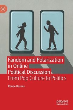 portada Fandom and Polarization in Online Political Discussion: From Pop Culture to Politics 