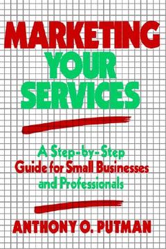 portada marketing your services: a step-by-step guide for small businesses and professionals (en Inglés)