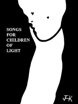 portada songs for children of light: ten albums of lyrics (in English)