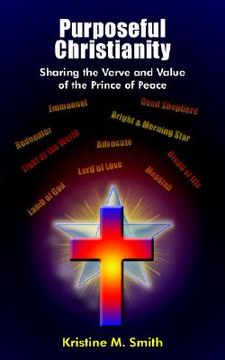 portada purposeful christianity: sharing the verve and value of the prince of peace (en Inglés)