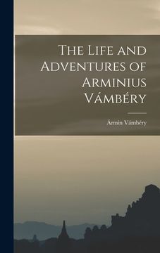 portada The Life and Adventures of Arminius Vámbéry (en Inglés)