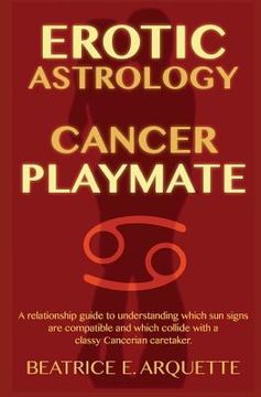portada Erotic Astrology: Cancer Playmate: A relationship guide to understanding which sun signs are compatible and which collide with a classy