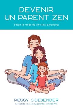 portada Devenir un parent zen: selon le mode de vie slow parenting (en Francés)