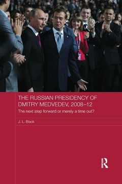 portada The Russian Presidency of Dmitry Medvedev, 2008-2012: The Next Step Forward or Merely a Time Out? (en Inglés)