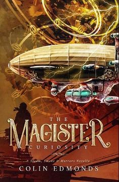 portada The Magister Curiosity: A Steam, Smoke & Mirrors Novella: 5 (en Inglés)