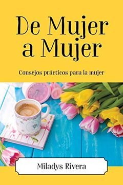 portada De Mujer a Mujer: Consejos Prácticos Para la Mujer (in Spanish)