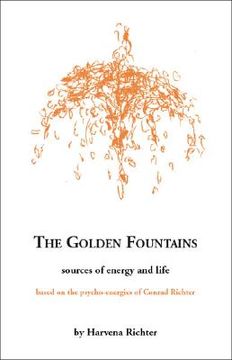 portada the golden fountains: sources of energy and life, based on the psycho-energetics of conrad richter (en Inglés)