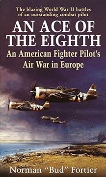 portada An ace of the Eighth: An American Fighter Pilot's air war in Europe (in English)