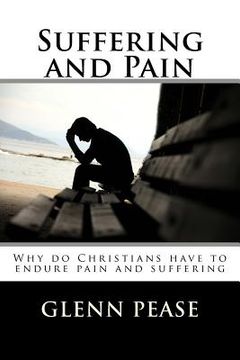 portada Suffering and Pain: Why do Christians have to endure pain and suffering