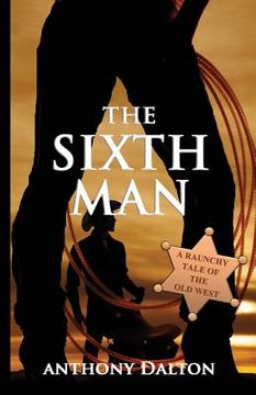 portada The Sixth Man: A raunchy tale of the old west