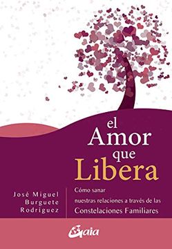portada El Amor que Libera: Cómo Sanar Nuestras Relaciones de Pareja a Través de las Constelaciones Familiares (in Spanish)