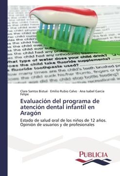 portada Evaluación Del Programa De Atención Dental Infantil En Aragón: Estado De Salud Oral De Los Niños De 12 Años. Opinión De Usuarios Y De Profesionales (en Espa&ntilde;ol)