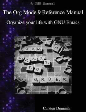 portada The org Mode 9 Reference Manual: Organize Your Life With gnu Emacs (en Inglés)