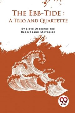 portada The Ebb-Tide: A Trio And Quartette (en Inglés)