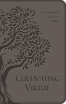 portada Cultivating Virtue: Self-Mastery With the Saints (en Inglés)