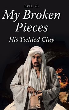 portada My Broken Pieces - His Yielded Clay (en Inglés)