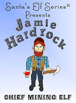 portada Jamie Hardrock, Chief Mining elf (Santa's elf Series) (en Inglés)