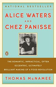 portada Alice Waters and Chez Panisse: The Romantic, Impractical, Often Eccentric, Ultimately Brilliant Making of a Food Revolution (en Inglés)