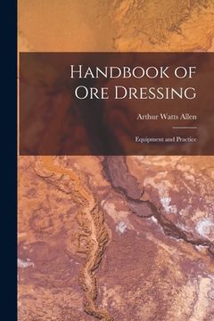 portada Handbook of Ore Dressing: Equipment and Practice (en Inglés)