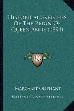 portada historical sketches of the reign of queen anne (1894) (en Inglés)