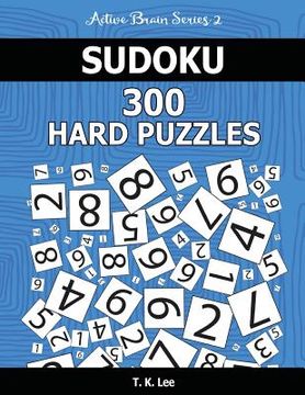 portada Sudoku 300 Hard Puzzles: Keep Your Brain Active For Hours. An Active Brain Series 2 Book (en Inglés)
