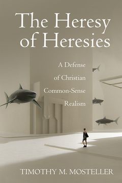 portada The Heresy of Heresies (en Inglés)