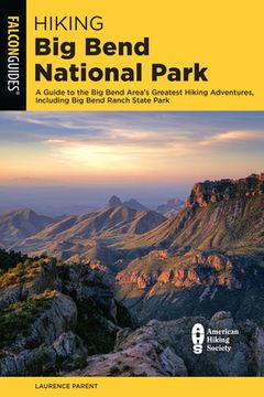 portada Hiking big Bend National Park: A Guide to the big Bend Area'S Greatest Hiking Adventures, Including big Bend Ranch State Park (Falcon Guides. Hiking big Bend National Park) (en Inglés)