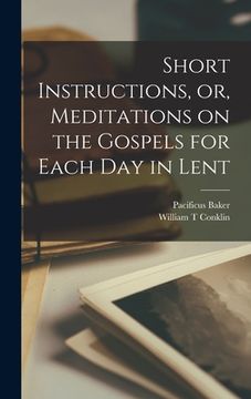 portada Short Instructions, or, Meditations on the Gospels for Each Day in Lent (in English)