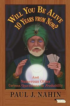 portada Will you be Alive 10 Years From Now? And Numerous Other Curious Questions in Probability (en Inglés)