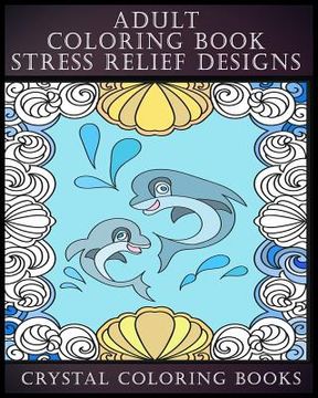 portada Adult Coloring Book Stress Relief Designs: 30 UNIQUE PATTERNS TO COLOR This adult coloring book has 30 patterns and provides hours of stress relief th (en Inglés)
