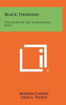 portada black thursday: the story of the schweinfurt raid (in English)