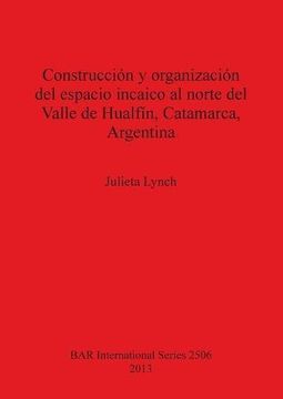 portada Construcción y organización del espacio incaico al norte del Valle de Hualfín, Catamarca, Argentina (BAR International Series)
